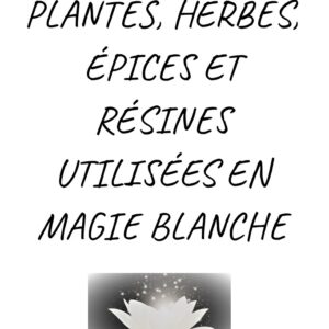 guide des plantes, herbes, épices et résines utilisées comme encens