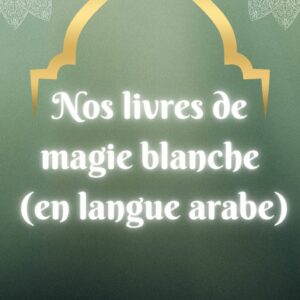 Livres de magie blanche(en langue arabe)
