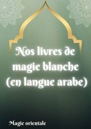 Livres de magie blanche(en langue arabe)