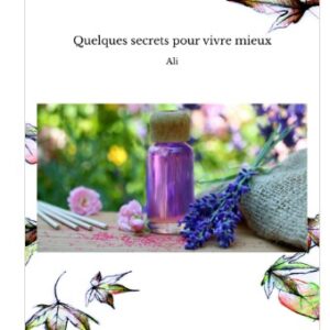 Quelques secrets pour vivre mieux