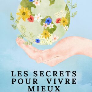 Les secrets pour vivre mieux